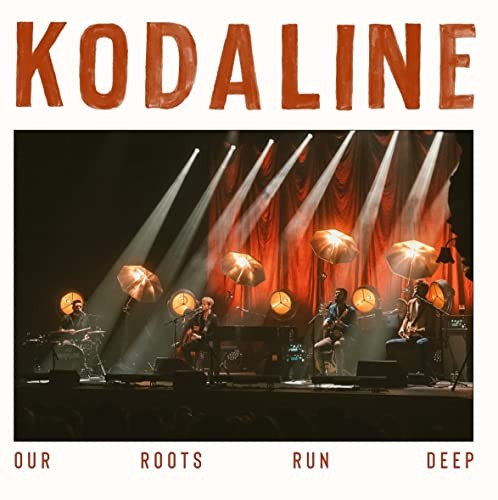 Kodaline our roots run - run, deep