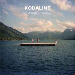 Kodaline a perfect world - perfect,